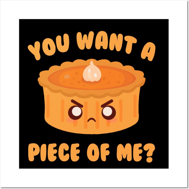 You Want A Piece Of Me Pumpkin Pie Wall Art by Daytone